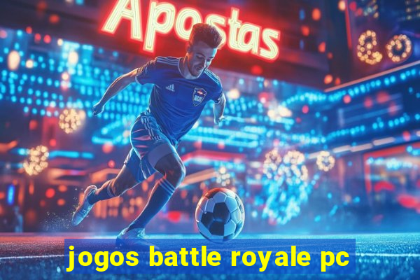 jogos battle royale pc